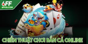 Chiến thuật chơi bắn cá online